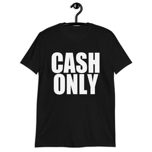 CASH ONLY Short-Sleeve Unisex T-Shirt