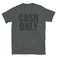 CASH ONLY Short-Sleeve Unisex T-Shirt