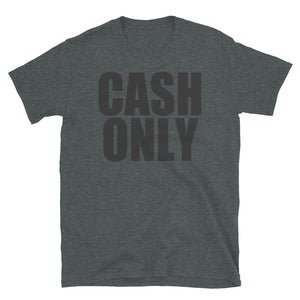 CASH ONLY Short-Sleeve Unisex T-Shirt