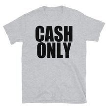 CASH ONLY Short-Sleeve Unisex T-Shirt