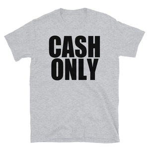 CASH ONLY Short-Sleeve Unisex T-Shirt