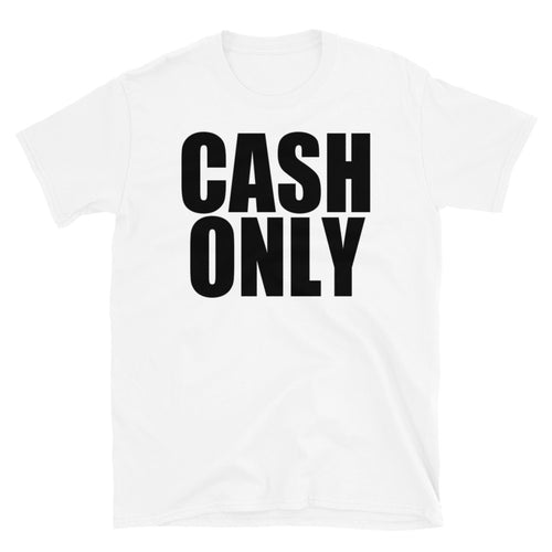 CASH ONLY Short-Sleeve Unisex T-Shirt