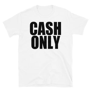 CASH ONLY Short-Sleeve Unisex T-Shirt