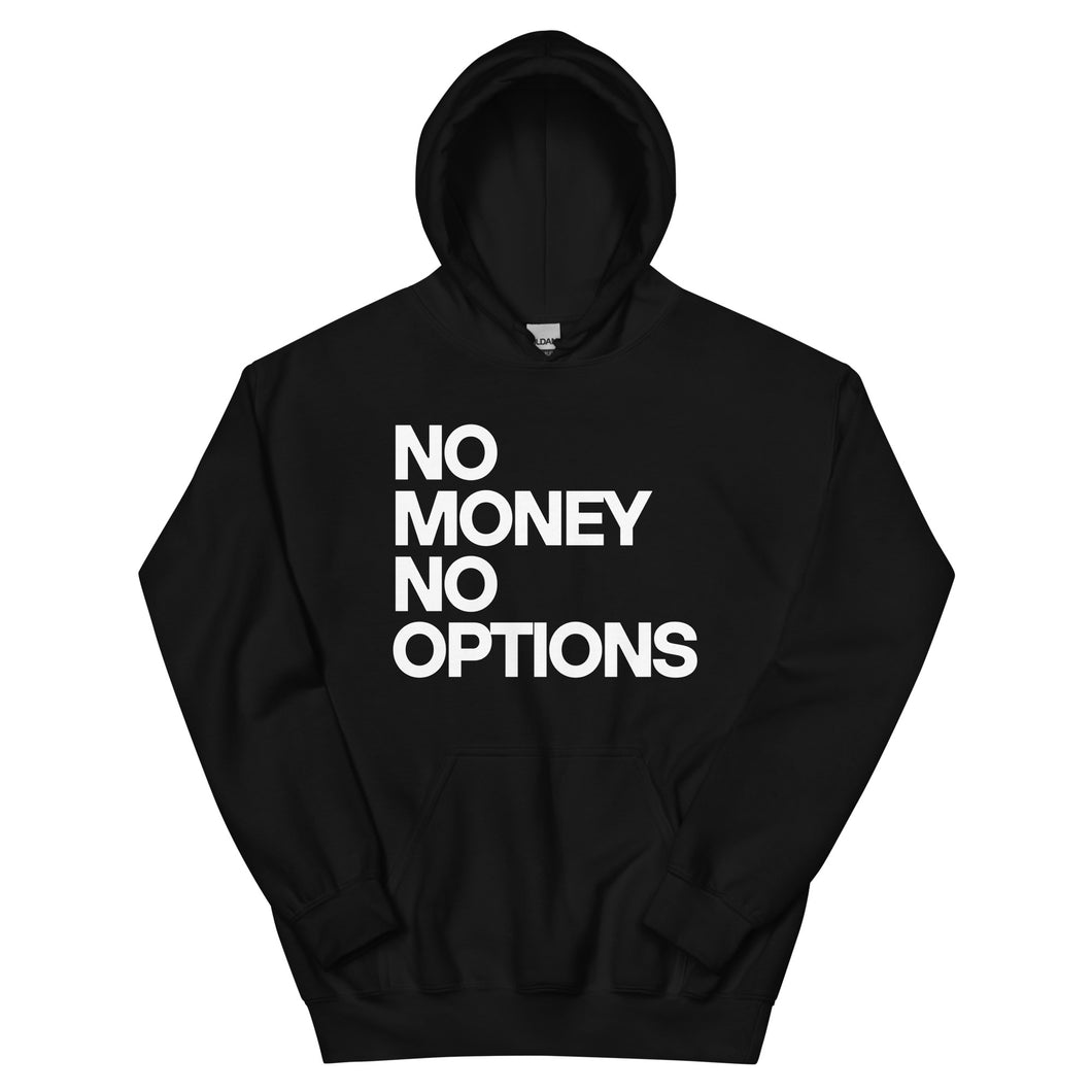 NO MONEY NO OPTIONS Unisex Hoodie