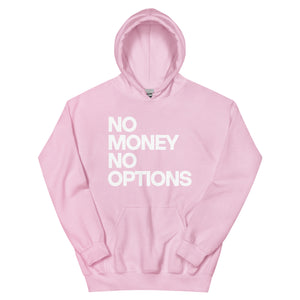 NO MONEY NO OPTIONS Unisex Hoodie