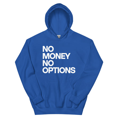 NO MONEY NO OPTIONS Unisex Hoodie
