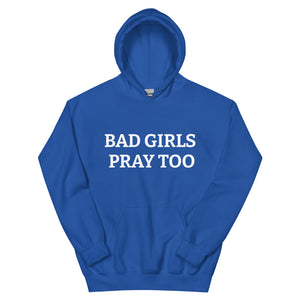 BAD GIRLS PRAY TOO Unisex Hoodie