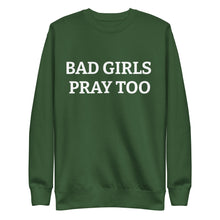 BAD GIRLS PRAY Unisex Premium Sweatshirt
