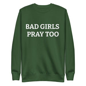 BAD GIRLS PRAY Unisex Premium Sweatshirt