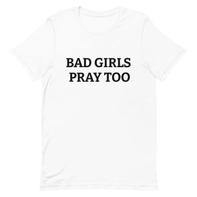 BAD GIRLS PRAY TOO Tshirt