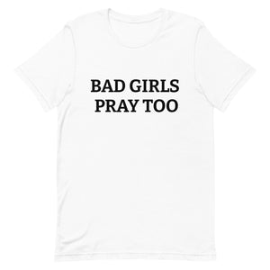 BAD GIRLS PRAY TOO Tshirt